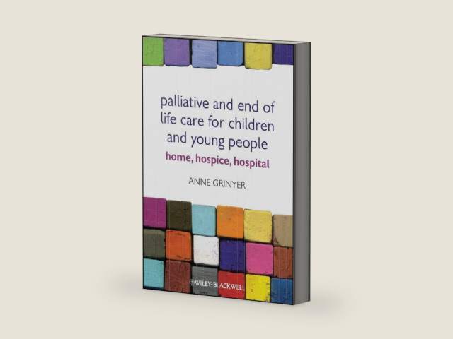 Palliative and End of Life Care for Children and Young People: Home, Hospice, Hospital by Anne Grinyer