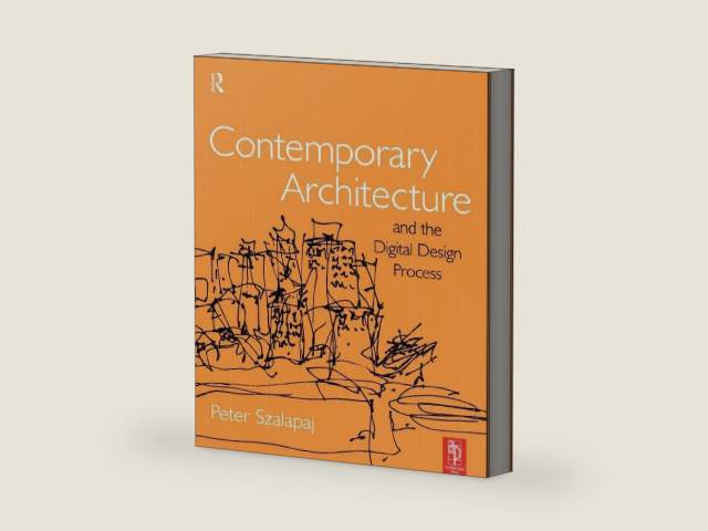Contemporary Architecture and the Digital Design Process by Peter Szalapaj