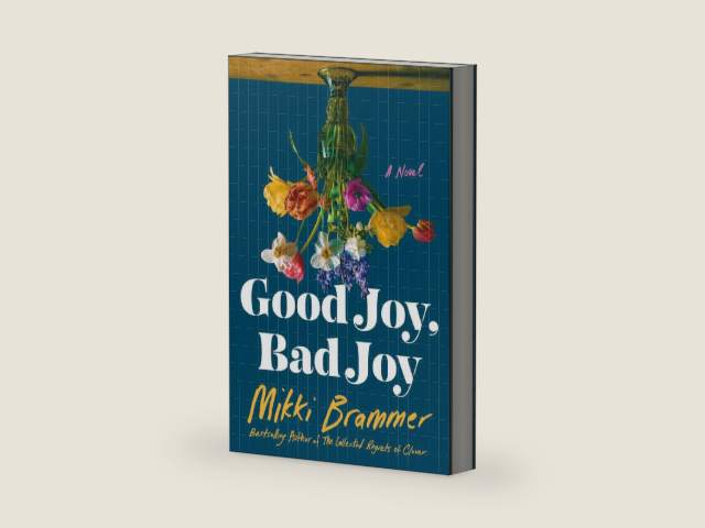Good Joy, Bad Joy: A Novel by Mikki Brammer