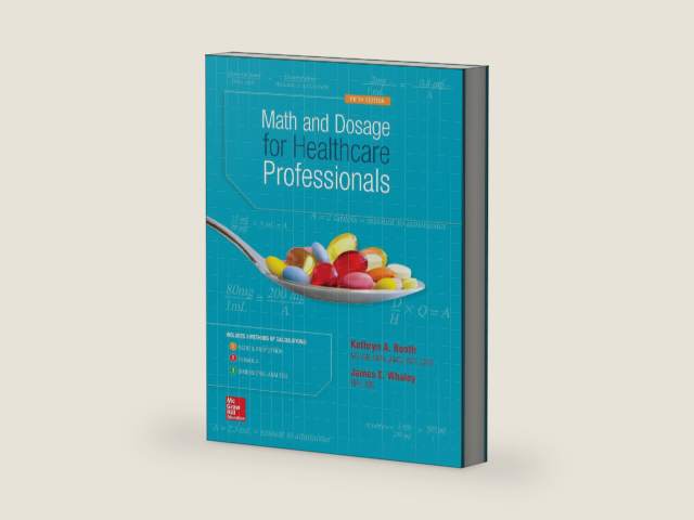 MATH AND DOSAGE CALCULATIONS FOR HEALTHCARE PROFESSIONALS by Kathryn Booth
