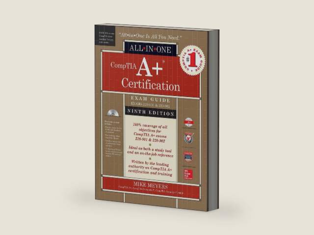 CompTIA A+ Certification All-in-One Exam Guide, Ninth Edition (Exams 220-901 & 220-902) by Mike Meyers
