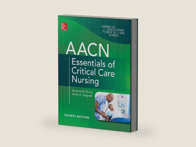 AACN Essentials of Critical Care Nursing, Fourth Edition by Suzanne M. Burns
