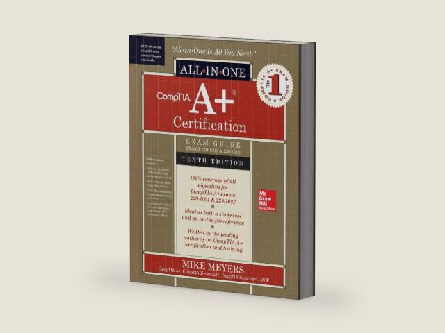 CompTIA A+ Certification All-in-One Exam Guide, Tenth Edition (Exams 220-1001 & 220-1002) by Mike Meyers