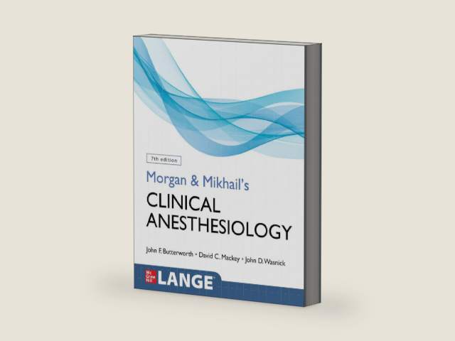 Morgan and Mikhail's Clinical Anesthesiology, Seventh Edition by John F. Butterworth