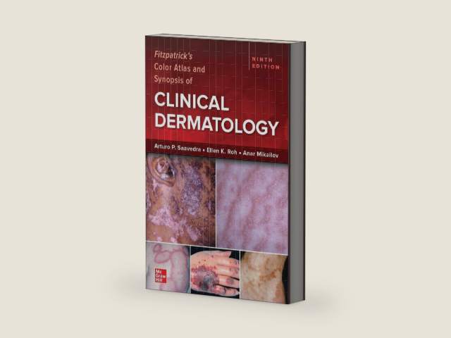 Fitzpatrick's Color Atlas and Synopsis of Clinical Dermatology, Ninth Edition by Arturo P. Saavedra