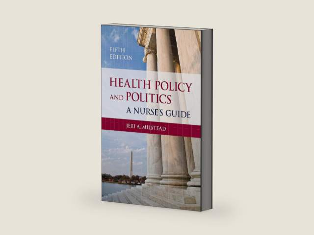 Health Policy and Politics: A Nurse's Guide (Milstead, Health Policy and Politics) by Jeri A. Milstead