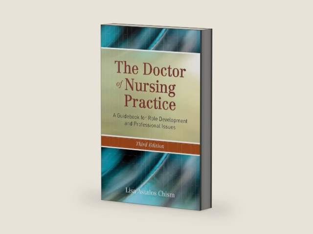 The Doctor of Nursing Practice: A Guidebook for Role Development and Professional Issues by Lisa Astalos Chism