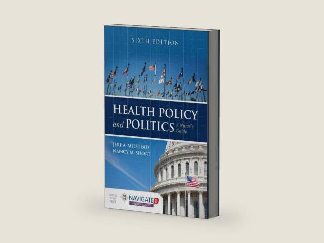 Health Policy and Politics: A Nurse's Guide by Jeri A. Milstead