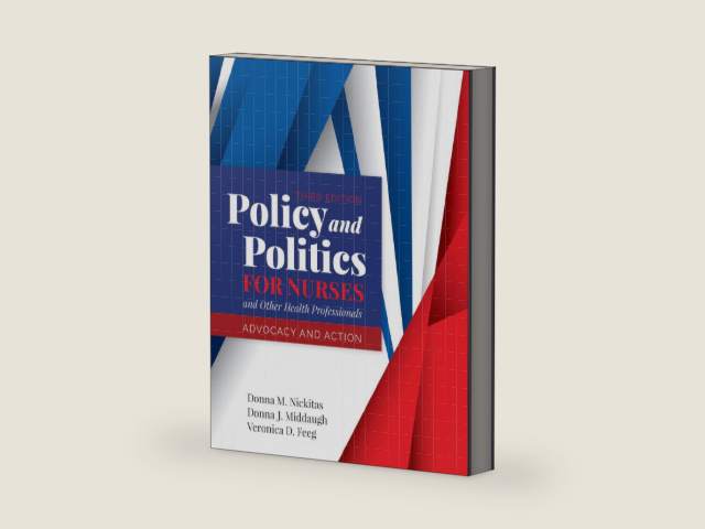 Policy and Politics for Nurses and Other Health Professionals: Advocacy and Action: . by Donna M. Nickitas