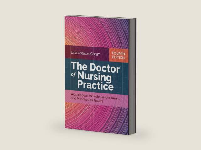 The Doctor of Nursing Practice: A Guidebook for Role Development and Professional Issues by Lisa Astalos Chism