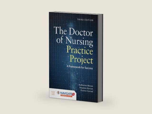 The Doctor of Nursing Practice Project: A Framework for Success by Katherine J. Moran