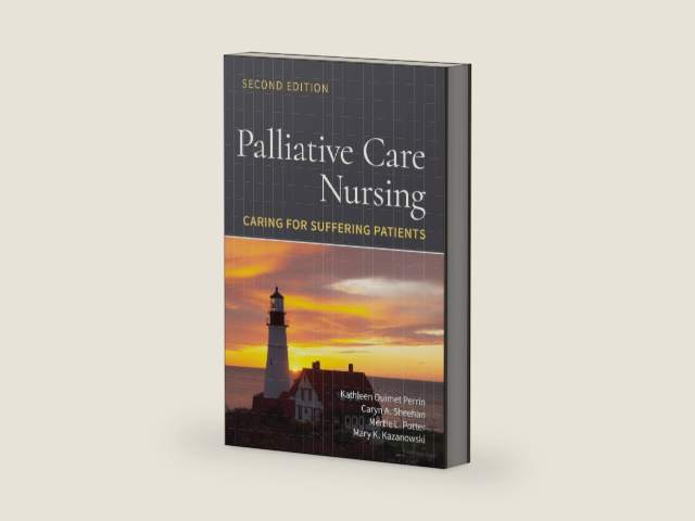 Palliative Care Nursing: Caring for Suffering Patients: Caring for Suffering Patients by Kathleen Ouimet Perrin