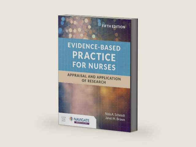 Evidence-Based Practice for Nurses: Appraisal and Application of Research: . by Nola A. Schmidt