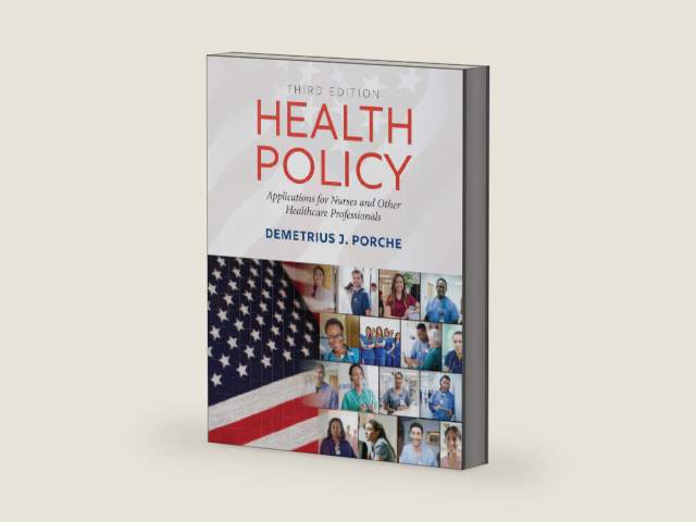 Health Policy: Applications for Nurses and Other Healthcare Professionals: . by Dr. Demetrius J. Porche