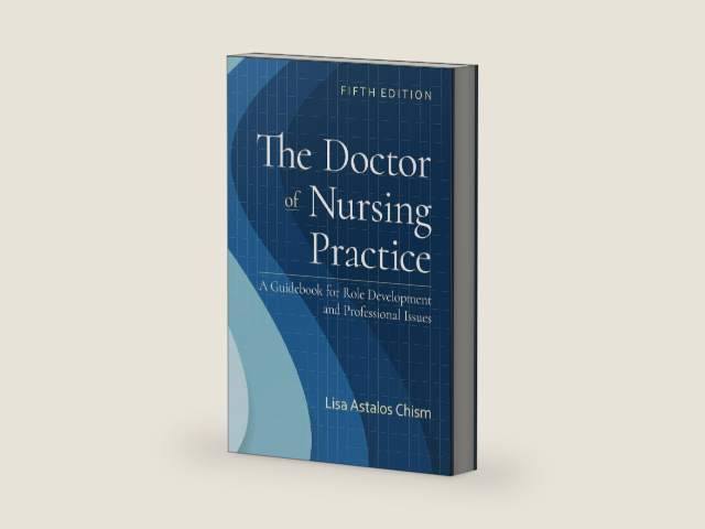The Doctor of Nursing Practice: A Guidebook for Role Development and Professional Issues by Lisa Astalos Chism