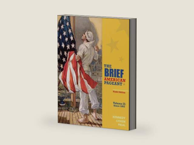 The Brief American Pageant: A History of the Republic, Volume II: Since 1865 by David Kennedy