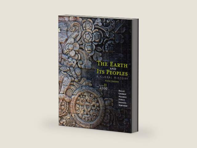 The Earth and Its Peoples: A Global History, Volume II: Since 1500 by Richard Bulliet