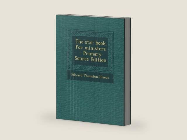 The star book for ministers - Primary Source Edition by Edward Thurston Hiscox