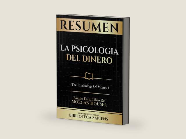 Resumen: La Psicologia Del Dinero (The Psychology Of Money) - Basado En El Libro De Morgan Housel (Spanish Edition) by Biblioteca Sapiens