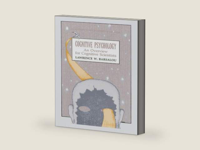 Cognitive Psychology: An Overview for Cognitive Scientists (Tutorial Essays in Cognitive Science Series) by Lawrence W. Barsalou