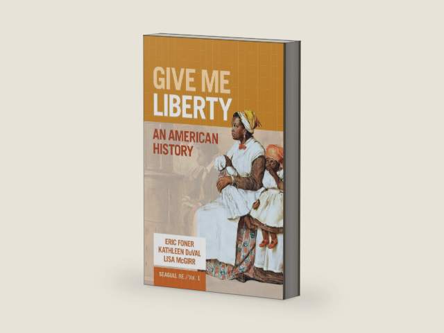 Give Me Liberty: An American History (Volume 1) by Eric Foner