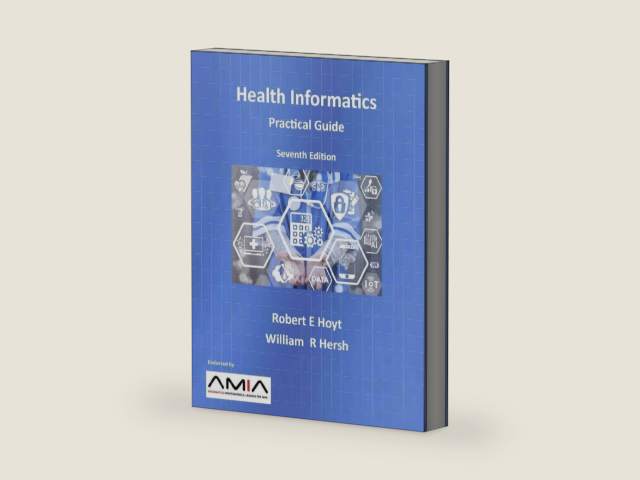 Health Informatics: Practical Guide, Seventh Edition by Robert E. Hoyt