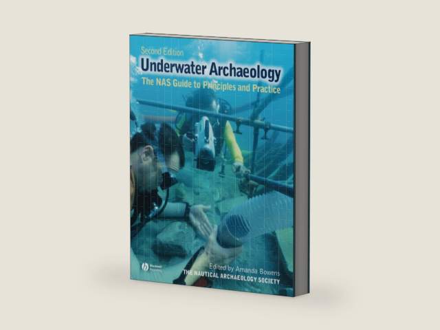 Underwater Archaeology: The NAS Guide to Principles and Practice by Nautical Archaeology Society (NAS)