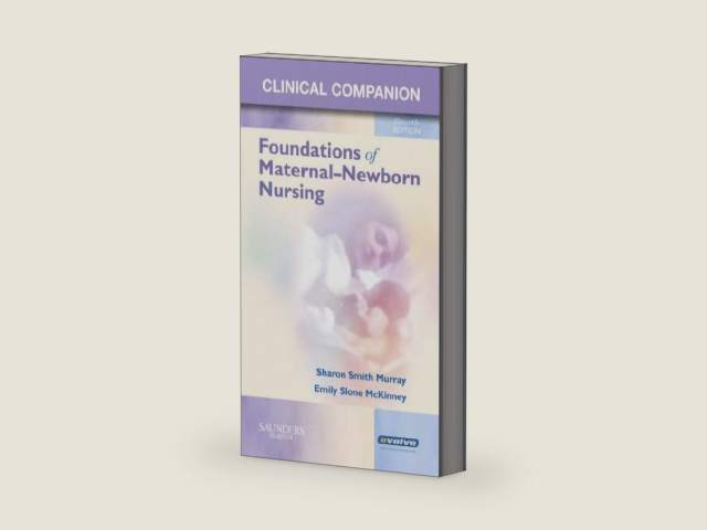 Clinical Companion for Foundations of Maternal-Newborn Nursing by Sharon Smith Murray