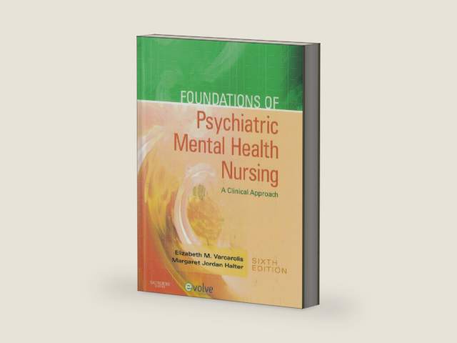 Foundations of Psychiatric Mental Health Nursing: A Clinical Approach by Elizabeth M. Varcarolis RN MA
