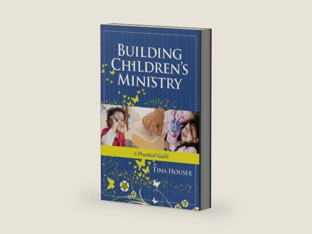 Building Children's Ministry: A Practical Guide by Tina Houser