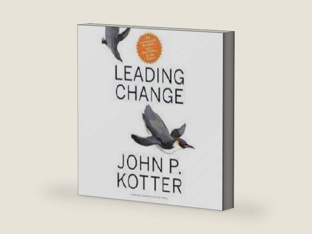 Leading Change, With a New Preface by the Author by John P. Kotter