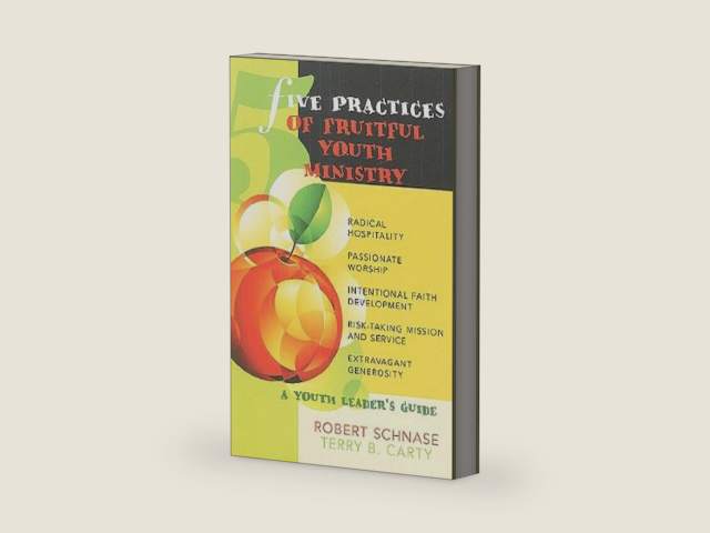 Five Practices of Fruitful Youth Ministry: A Youth Leader's Guide by Robert Schnase