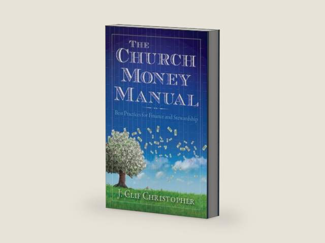 The Church Money Manual: Best Practices for Finance and Stewardship by J. Clif Christopher