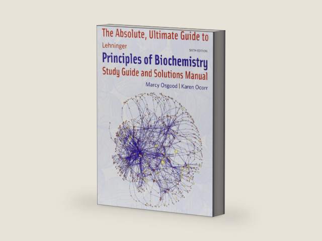 Absolute Ultimate Guide to Lehninger Principles of Biochemistry (Study Guide and Solutions Manual) by David L. Nelson