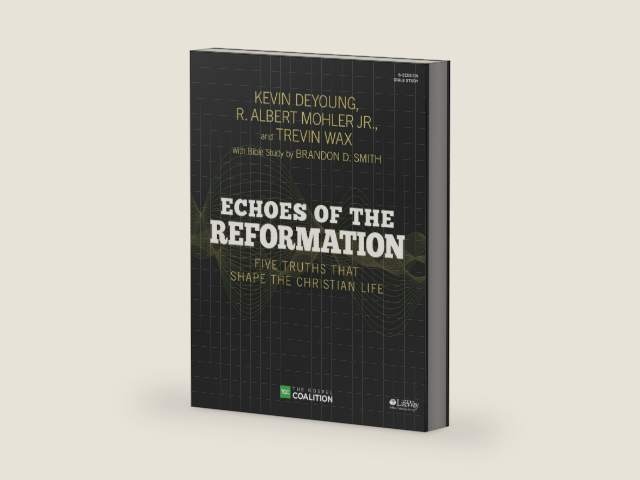 Echoes of the Reformation - Bible Study Book: Five Truths That Shape the Christian Life by Dr. R. Albert Mohler Jr. Ph.D.