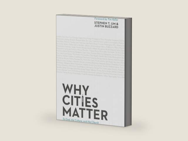 Why Cities Matter: To God, the Culture, and the Church by Stephen T. Um