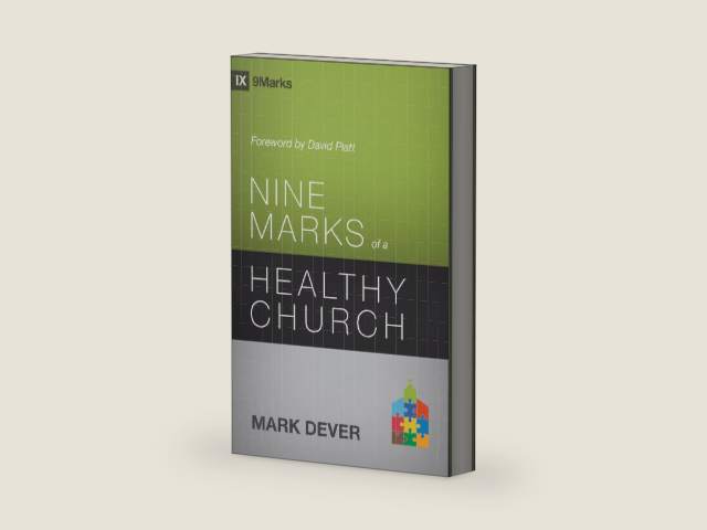 Nine Marks of a Healthy Church (3rd Edition) (9Marks) by Mark Dever