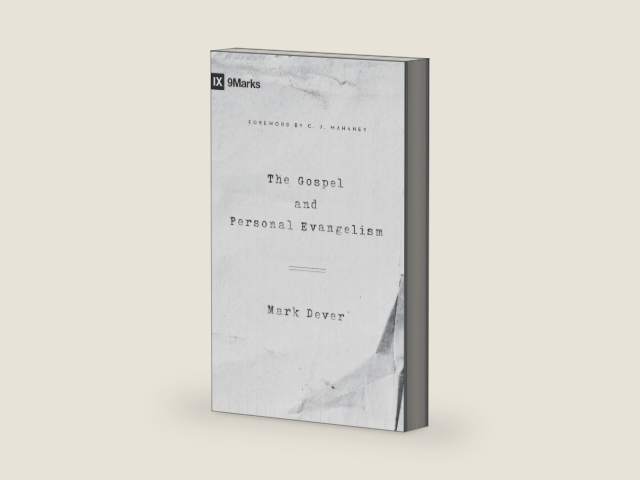 The Gospel and Personal Evangelism (Redesign) (9Marks) by Mark Dever