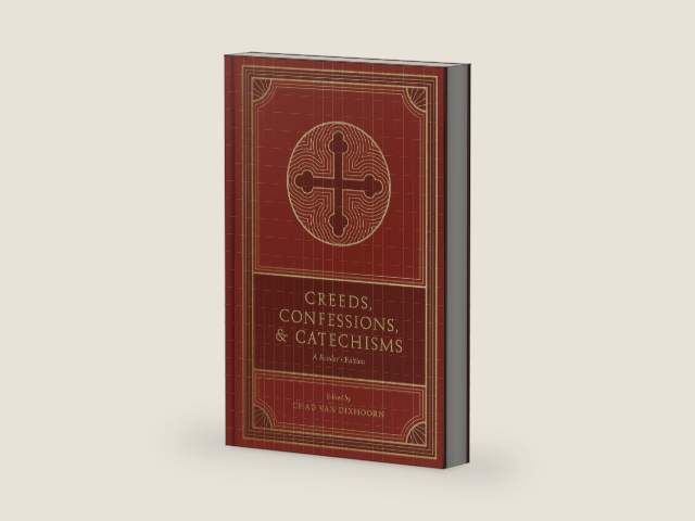 Creeds, Confessions, and Catechisms: A Reader's Edition by Chad Van Dixhoorn