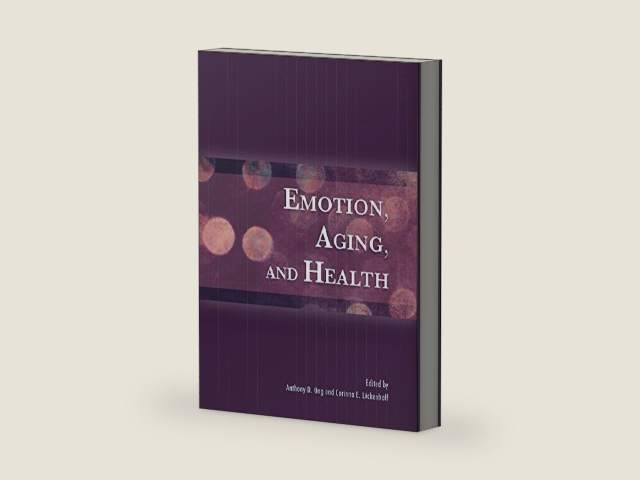 Emotion, Aging, and Health (Bronfenbrenner Series on the Ecology of Human Development) by Anthony D. Ong