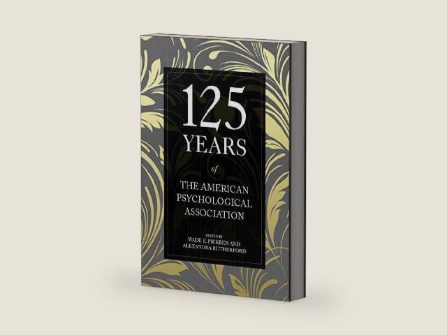 125 Years of the American Psychological Association by Wade E. Pickren