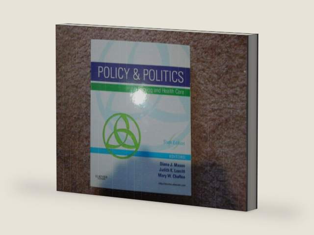 Policy & Politics in Nursing and Health Care, 6th Edition by Diana J. Mason