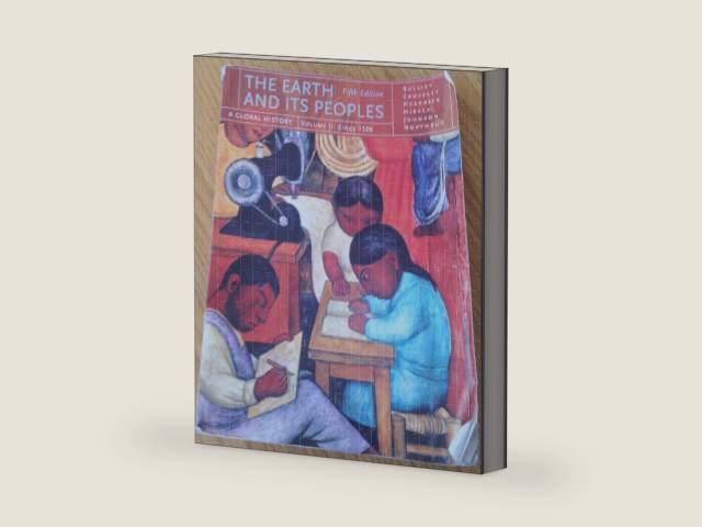 The Earth and Its Peoples: A Global History, Since 1500 by Richard W. Bulliet