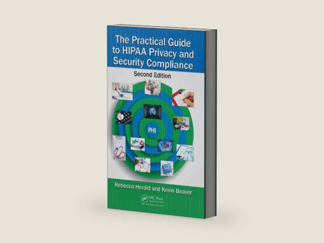 The Practical Guide to HIPAA Privacy and Security Compliance by Rebecca Herold