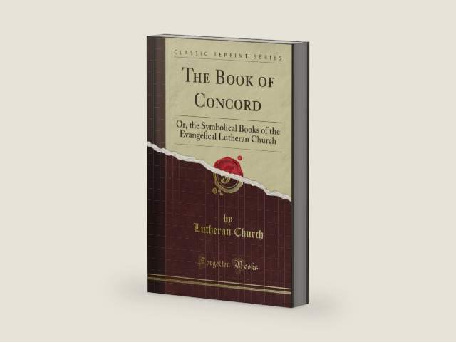 The Book of Concord: Or the Symbolical Books of the Evangelical Lutheran Church (Classic Reprint) by William Carleton