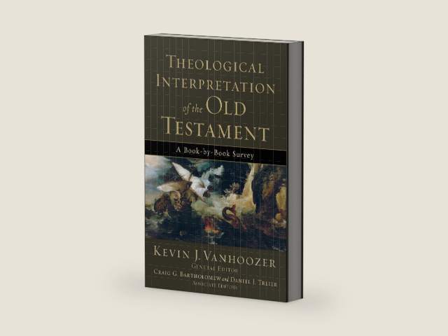 Theological Interpretation of the Old Testament: A Book-by-Book Survey by Kevin J. Vanhoozer