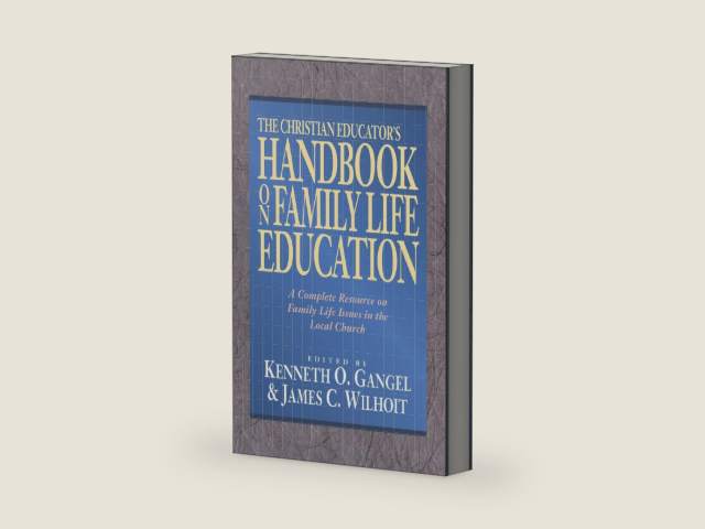 The Christian Educator's Handbook on Family Life Education by Kenneth O Gangel