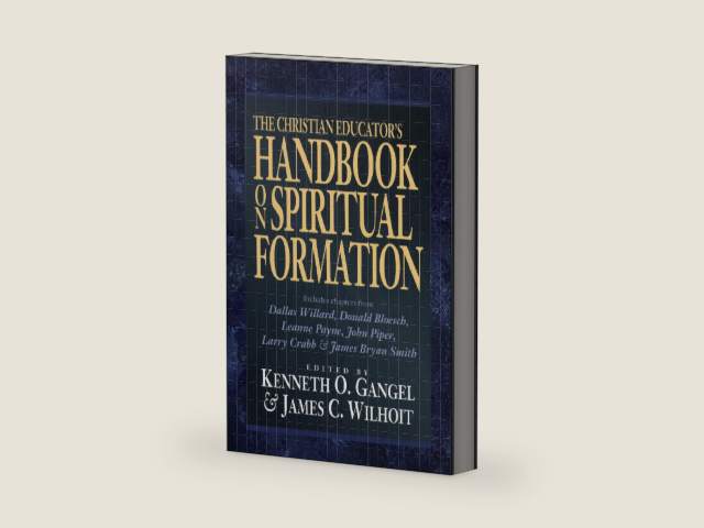 The Christian Educator's Handbook on Spiritual Formation by Kenneth O Gangel