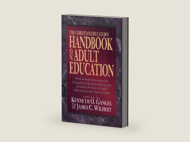 The Christian Educator's Handbook on Adult Education by Kenneth O Gangel