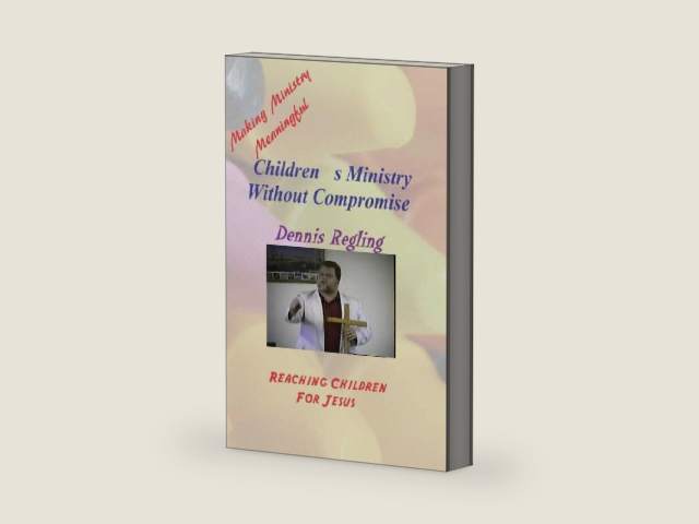 Children's Ministry Without Compromise: Making Ministry Meaningful (Books For Christian Ministry) by Dennis Regling